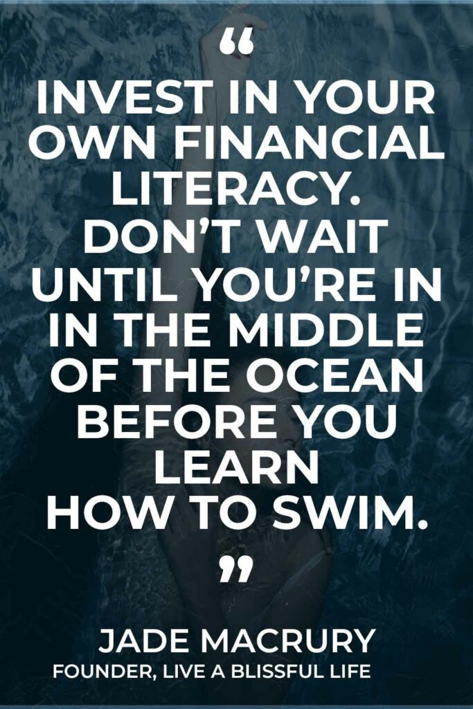 Text: Invest in your own financial literacy. Don't wait until you're in the middle of the ocean before you learn how to swim." - Jade MacRury Founder, Live A Blissful Life /
Image: woman swimming in the poole