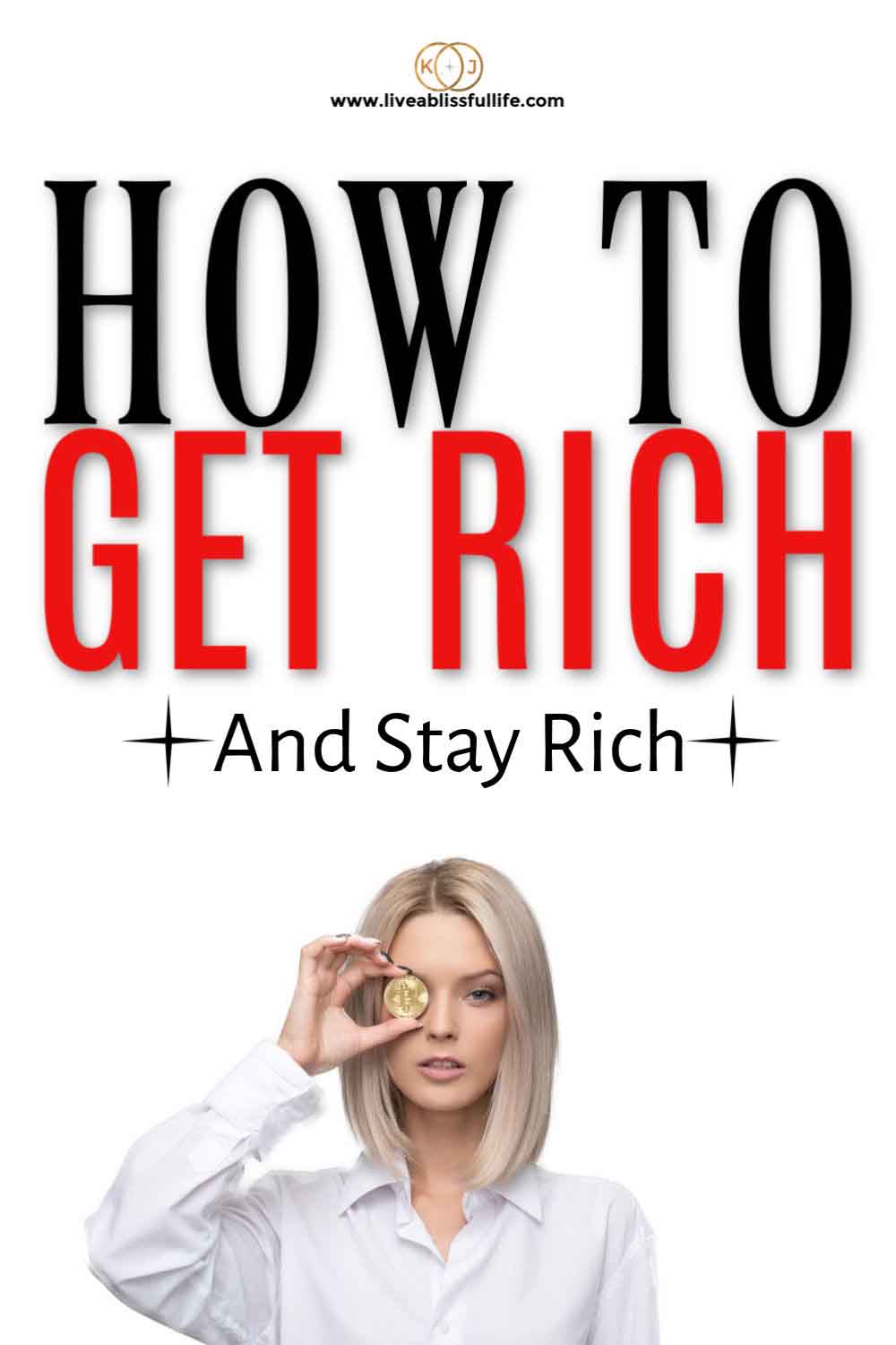 Woman in white holding golden coin over right eye with the words "How To Get Rich and Stay Rich"