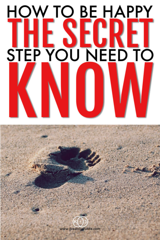 How To Be Happy: The Secret Step You Need To Know