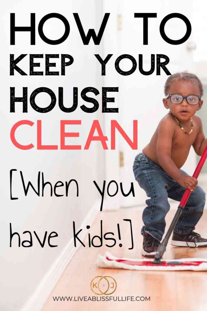 How To Keep Your House Clean And Organized Even When You Have Kids (2024)