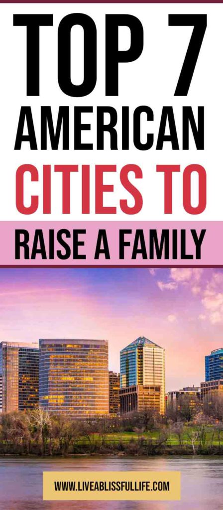 Image: Arlington, VA skyline
Text: Top 7 American Cities To Raise A Family