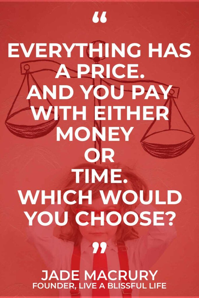 Text: Everything has a price. And you pay with either money or time. Which would you choose?
Image: A toddler in front of a drawing of a weighing scale, tipped to one side.