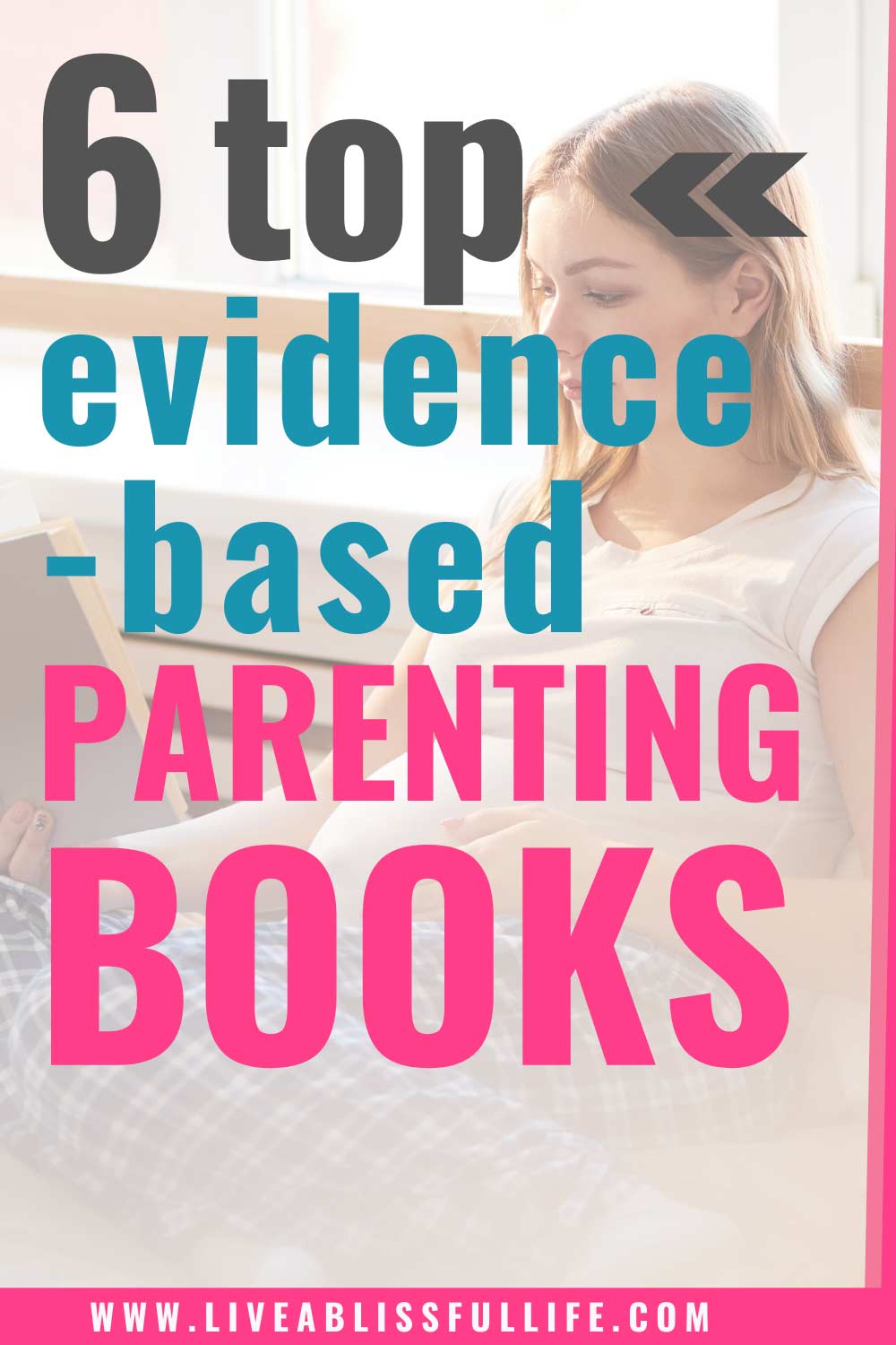 The Top 6 Evidence Based Parenting Books You Need To Read ...