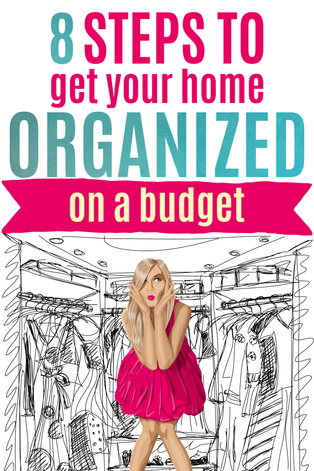 8 Steps To Get Your Home Organized On A Budget (2024)